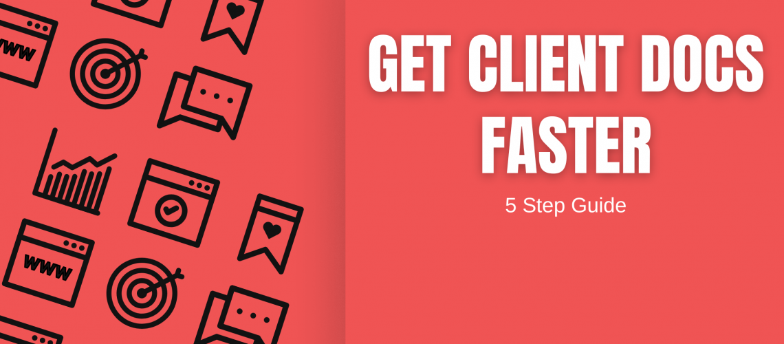 5 Steps to get client docs faster